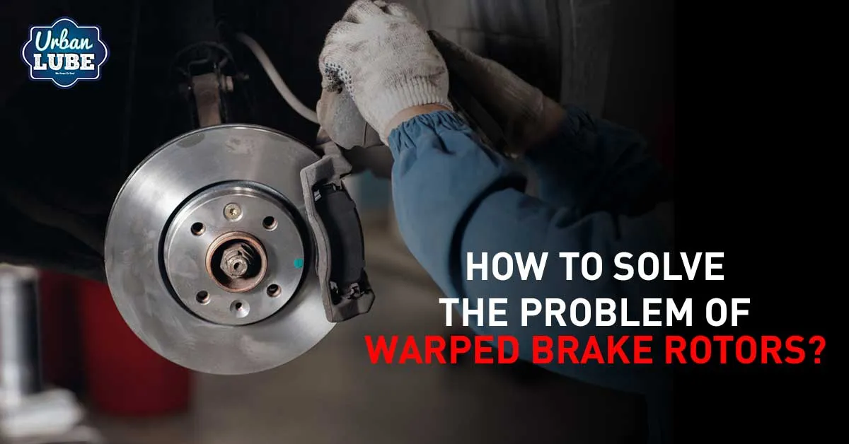 brake rotor warping causes